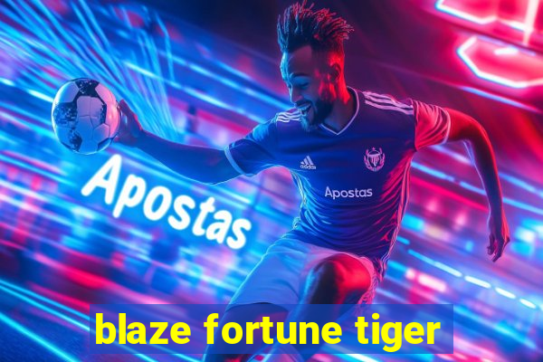 blaze fortune tiger